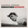 Joshua Speers - Human Now (Acoustic) - Single